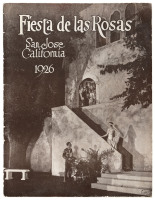 Souvenir of the First Annual Santa Clara Valley Fiesta de las Rosas, May 20-22, 1926. Containing pictures of Floats, Nightingale and the Rosa Pageant, Shakespeare Garden and Rose Show