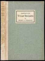 American Trout Streams: A Discussion of the Problems Confronting Anglers in the Preservation, Management and Rehabilitation of American Trout Waters.