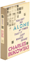 You Get So Alone at Times That It Just Makes Sense