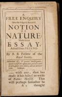 A free enquiry into the vulgarly receiv’d notion of nature; made in an essay, address’d to a friend. By R.B. Fellow of the Royal Society