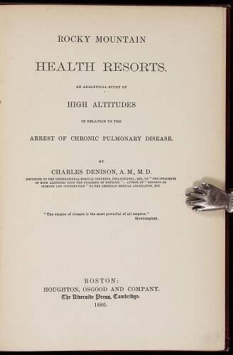 Rocky Mountain Health Resorts. An Analytical Study of High Altitudes in Relation to the Arrest of Chronic Pulmonary Disease.