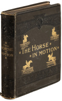 The Horse in Motion as Shown by Instantaneous Photography, with a Study on Animal Mechanics founded on anatomy and the revelations of the camera, in which is demonstrated the theory of quadrupedal locomotion
