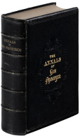 The Annals of San Francisco; containing a Summary of the History of the First Discovery, Settlement, Progress, and Present Condition of California, and a Complete History of all the Important Events Connected with Its Great City: To Which Are Added, Biogr