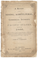 A Review of the Mining, Agricultural, and Commercial Interests of the Pacific States, for the Year 1866