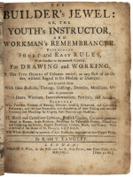 The Builder's Jewel; or, The youth's instructor, and workman's remembrancer. Explaining short and easy rules, made familiar to the meanest capacity, for drawing and working...