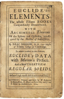Euclide's Elements, the whole Fifteen Books Compendiously Demonstrated. With Archimedes Theorems of the Sphere and Cylinder, investigated by the Method of Indivisibles...