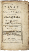 An Essay in Defence of the Female Sex, in which are inserted the characters of a pedant, a squire, a beau, a vertuoso, a poetaster, a city-critick, &c. In a Letter to a Lady. Written by a Lady