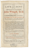 The Life and Acts of the Most Reverend Father in God, John Whitgift, D.D. the Third and Last Lord Archbishop of Canterbury, in the Reign of Queen Elizabeth...