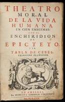 Theatro Moral De La Vida Humana en Cien Emblemas Con el Enchiridion de Epicteto y la Tabla de Cebes, Philosofo Platonico.