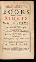 The Most Excellent Hugo Grotius. His Three Books Treating of the Rights of War & Peace