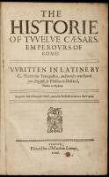 The Historie of Tvvelve Cæsars, Emperours of Rome: VVritten in Latine by C. Suetonius Tranquillus, and newly translated into English, by Philêmon Holland, Doctor in Physicke. Together with a Marginall Glosse, and other briefe Annotations there-upon