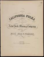 California Polka Composed for and Respectfully Dedicated to the New York Mining Company by Miss Julia W. Pomeroy