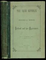 The Irish Republic: A Historical Memoir on Ireland and Her Oppressors