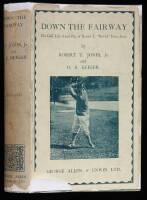 Down the Fairway: [The Golf Life and Play of Robert T. "Bobby" Jones, Jr.]