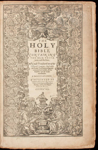 The Holy Bible, Containing The Old Testament, and the New: Newly Translated out of the Originall Tongues: And with the former Translations diligently compared and revised, By his Majesties speciall Commandement. Appointed to be read in Churches