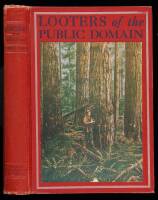 Looters of the Public Domain... Embracing a Complete Exposure of the Fraudulent System of Acquiring Titles to the Public Lands of the United States