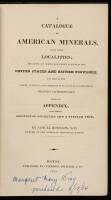 A Catalogue of American Minerals, with Their Localities; Including All Which are Known to Exist in the United States and British Provinces, and Having the Towns, Counties, and Districts in Each State and Province Arranged Alphabetically. With an Appendix,