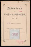 Missions of Upper California 1872. Notes on the California Missions, a Supplement to Vischer's Pictorial of California, Dedicated to its Patrons