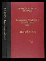 The Correspondence and Journals of Captain Nathaniel J. Wyeth, 1831-6: A Record of Two Expeditions for the Occupation of Oregon Country....