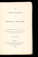 The Anatomy, Physiology and Diseases of the Teeth.