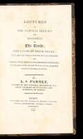 Lectures on the Natural History and Management of the Teeth; the Cause of Their Decay; the Art of Preventing its Accession and Carious Operations Never hitherto Suggested for the preservation of such Teeth as it is too frequently considered necessary to e