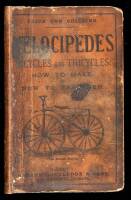 Velocipedes, Bicycles, and Tricycles: How to Make and How to Use Them. With a Sketch of Their History, Invention, and Progress.