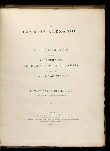 The Tomb of Alexander: A Dissertation on the Sarcophagus Brought From Alexandria and Now in the British Museum