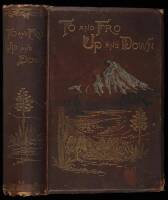 To and Fro, Up and Down in Southern California, Oregon, and Washington Territory, With Sketches in Arizona, New Mexico, and British Columbia