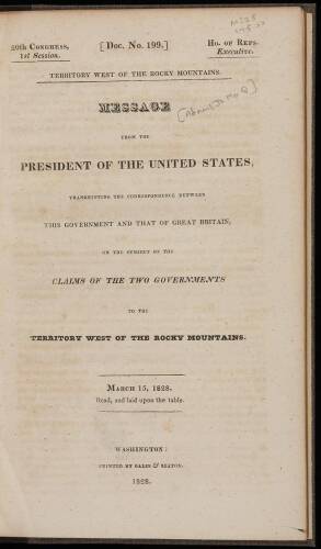 Territory West of the Rocky Mountains: Message from the President...Transmitting the Correspondence Between this Government and that of Great Britain, on the Subject of the Claims of the Two Governments to the Territory West of the Rocky Mountains