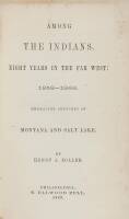 Among the Indians. Eight Years in the Far West: 1858-1866. Embracing Sketches of Montana and Salt Lake