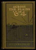 Across the Plains in '64. Incidents of Early Days West of the Missouri River - Two Thousand Miles in an Open Boat from Fort Benton to Omaha - Reminiscences of the Pioneer Period of Galena, General Grant's Old Home