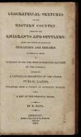 Geographical Sketches on the Western Country designed for Emigrants and Settlers: Being the result of extensive researches and remarks. To which is added, a summary of all the most interesting matters on the subject, including a particular description of 