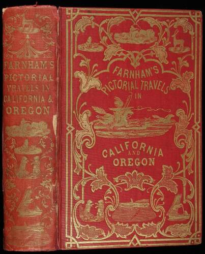 Life, Adventures and Travels in California...to which are added the Conquest of California, Travels in Oregon and History of the Gold Regions