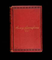 Army Sacrifices; or, Briefs from Official Pigeon-Holes. Sketches Based on Official Reports - Grouped Together for the Purpose of Illustrating the Services and Experiences of the Regular Army of the United States on the Indian Frontier
