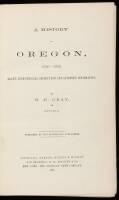 A History of Oregon, 1792-1849, Drawn from Personal Observation and Authentic Information