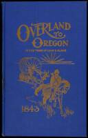 Overland to Oregon in the Tracks of Lewis and Clarke: History of the First Emigration to Oregon in 1843