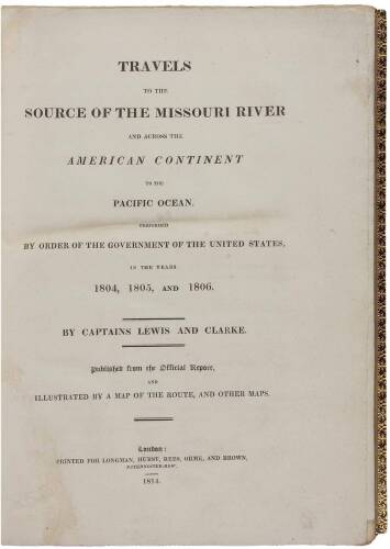 Travels to the Source of the Missouri River and Across the American Continent to the Pacific Ocean. Performed by Order of the Government of the United States, in the Years 1804, 1805, and 1806