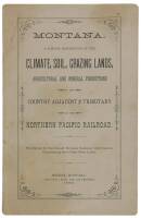 Montana: A Concise Description of the Climate, Soil, Grazing Lands, Agricultural and Mineral Productions of the Country Adjacent and Tributary to the Northern Pacific Railroad. Published for the Use of Persons Seeking Information Concerning this Great New