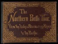 The Northern Pacific Tour. From the Lakes and Mississippi River to the Pacific