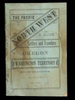 The Pacific North-West: A Guide for Settlers and Travelers. Oregon and Washington Territory. With a Map and Illustrations