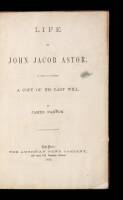 Life of John Jacob Astor. To which is appended a copy of his last will