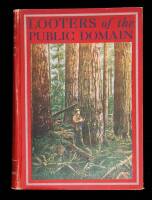 Looters of the Public Domain... Embracing a Complete Exposure of the Fraudulent System of Acquiring Titles to the Public Lands of the United States