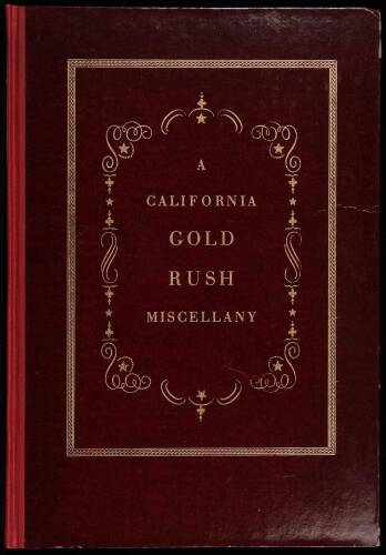 A California Gold Rush Miscellany, Comprising: The Original Journal of Alexander Barrington, Nine Unpublished Letters from the Gold Mines, Reproductions of Early Maps...Etc.