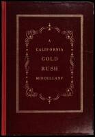 A California Gold Rush Miscellany, Comprising: The Original Journal of Alexander Barrington, Nine Unpublished Letters from the Gold Mines, Reproductions of Early Maps...Etc.