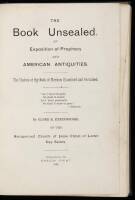 The Book Unsealed. An Exposition of Prophecy and American Antiquities. The Claims of the Book of Mormon Examined and Sustained.