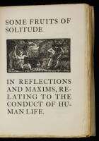 Some Fruits of Solitude: In Reflections and Maxims, Relating to the Conduct of Human Life