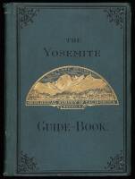 The Yosemite Guide-Book: A Description of the Yosemite Valley and the Adjacent Region of the Sierra Nevada, and of the Big Trees of California