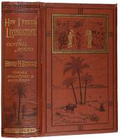 How I Found Livingstone: Travels, Adventures and Discoveries in Central Africa; Including Four Months' Residence with Dr. Livingstone