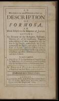 An Historical and Geographical Description of Formosa, an Island Subject to the Emperor of Japan. Giving an account of the religion, customs, manners, &c., of the inhabitants. Together with a relation of what happen'd to the author in his travels; particu