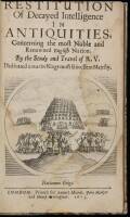 Restitution of Decayed Intelligence in Antiquities, Concerning the Most Noble and Renowned English Nation. By the Study and Travel of R.V. Dedicated Unto the Kings Most Excellent Majesty